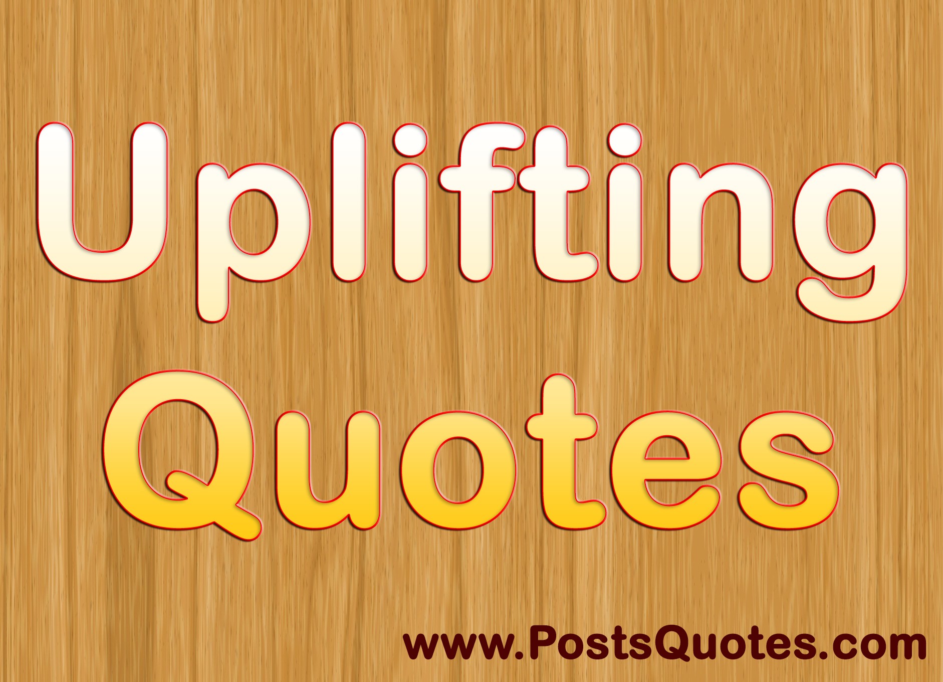 Uplifting Quotes - Posts Quotes