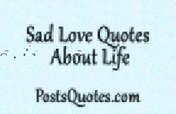 Sad Love Quotes About Life